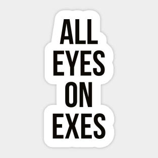 All eyes on exes Sticker